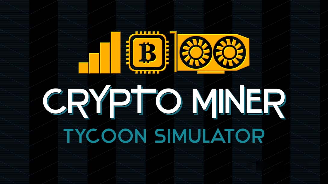 [Switch游戏]挖矿大亨模拟器 Crypto Miner Tycoon Simulator-梦境潮玩