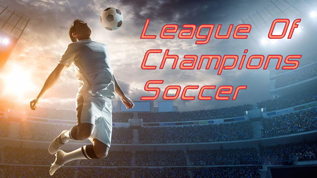 [Switch游戏]足球冠军联赛 League Of Champions Soccer-梦境潮玩